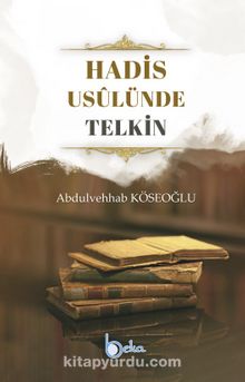 Hadis Usûlünde Telkin - Abdulvehhab Köseoğlu