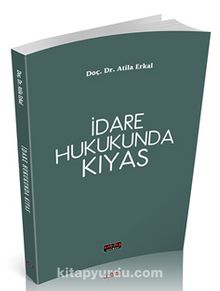 İdare Hukukunda Kıyas - Doç. Dr. Atila Erkal