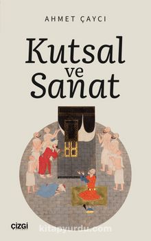 Kutsal ve Sanat - Ahmet Çaycı