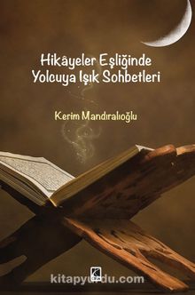 Hikayeler Eşliğinde Yolcuya Işık Sohbetleri - Kerim Mandıralıoğlu