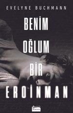 Benim Oğlum Bir Eroinman