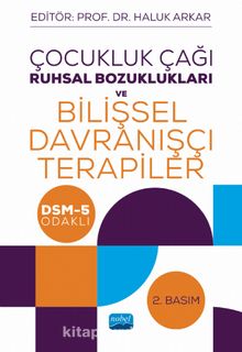 Çocukluk Çağı Ruhsal Bozuklukları ve Bilişsel Davranışçı Terapiler - DSM-5 Odaklı - Kolektif