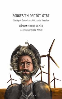 Borges'in Dediği Gibi & Edebiyat Üstadları Hakkında Yazılar