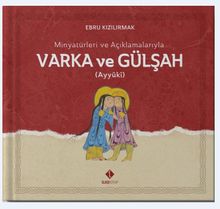 Minyatürleri ve Açıklamalarıyla Varka ve Gülşah