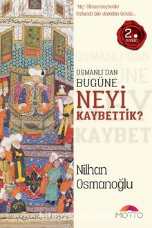 Osmanlı’dan Bugüne Neyi Kaybettik? - Nilhan Osmanoğlu