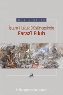 İslam Hukuk Düşüncesinde Farazî Fıkıh - Halil Kılıç