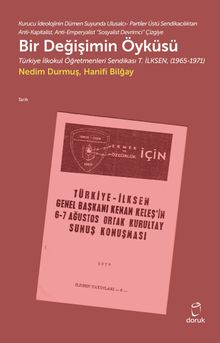 Bir Değişimin Öyküsü & Türkiye İlkokul Öğretmenleri Sendikası T. İlksen (1965-1971)