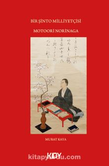Bir Şinto Milliyetçisi Motoori Norinaga - Murat Kaya