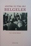 Atat&uuml;rk ve T&uuml;rk Dili Belgeler