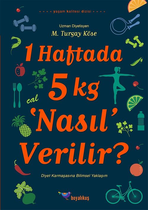 1 Haftada 5 kg ‘Nasıl' Verilir? / Yaşam Kalitesi Dizisi 1