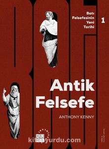 Antik Felsefe / Batı Felsefesinin Yeni Tarihi 1. Cilt - Anthony Kenny