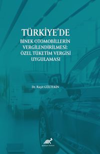 Türkiye’de Binek Otomobillerin Vergilendirilmesi : Özel Tüketim Vergisi Uygulaması