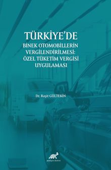 Türkiye’de Binek Otomobillerin Vergilendirilmesi : Özel Tüketim Vergisi Uygulaması