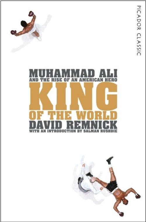 King of the World: Muhammad Ali and the Rise of an American Hero