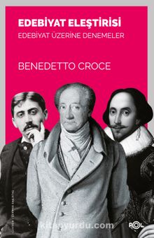 Edebiyat Eleştirisi & Edebiyat Üzerine Denemeler - Benedetto Croce