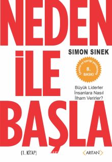 Neden ile Başla 1. Kitap & Büyük Liderler İnsanlara Nasıl İlham Verirler? - Simon Sinek