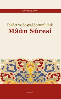 İbadet ve Sosyal Sorumluluk Maûn Sûresi