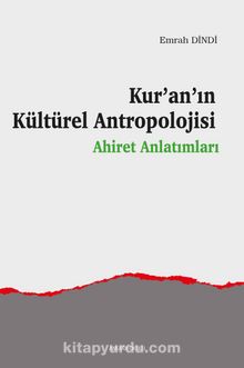 Kur’an’ın Kültürel Antropolojisi & Ahiret Anlatımları - Emrah Dindi