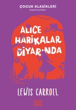 Alice Harikalar Diyarında (Çocuk Klasikleri Kısaltılmış Metin)