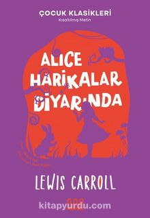 Alice Harikalar Diyarında (Çocuk Klasikleri Kısaltılmış Metin) - Lewis Carroll