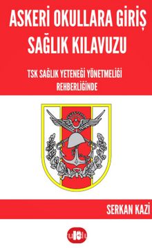 Askeri Okullara Giriş Sağlık Kılavuzu - Serkan Kazi