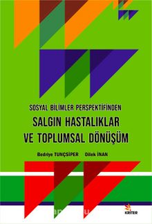 Sosyal Bilimler Perspektifinden Salgın Hastalıklar ve Toplumsal Dönüşüm - Prof. Dr. Bedriye Tunçsiper