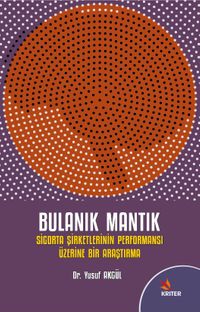 Bulanık Mantık ve Sigorta Şirketlerinin Performansı Üzerine Bir Araştırma 