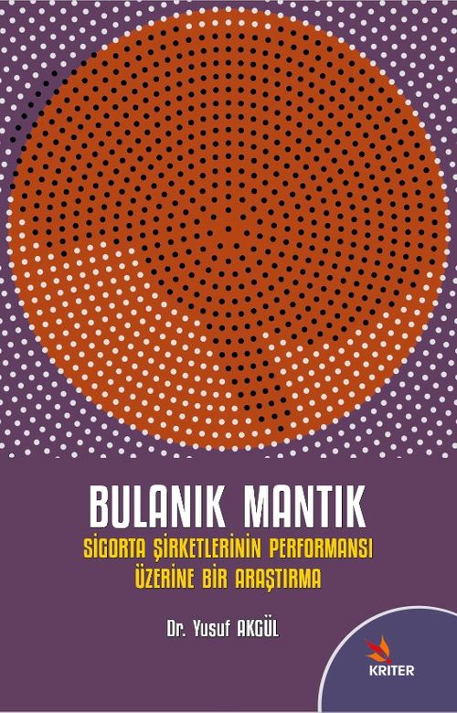 Bulanık Mantık ve Sigorta Şirketlerinin Performansı Üzerine Bir Araştırma 