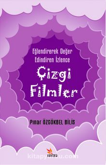 Eğlendirerek Değer Edindiren İzlence: Çizgi Filmler - Pınar Özgökbel Bilis