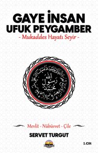 Gaye İnsan - Ufuk Peygamber (Cilt 1) & Mukaddes Hayatı Seyir 
