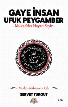 Gaye İnsan - Ufuk Peygamber (Cilt 1) & Mukaddes Hayatı Seyir - Servet Turgut