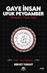 Gaye İnsan - Ufuk Peygamber - Mukaddes Hayatı Seyir- (Cilt 4) & Fetih - Son Hadiseler