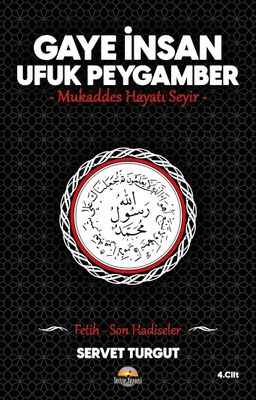 Gaye İnsan - Ufuk Peygamber - Mukaddes Hayatı Seyir- (Cilt 4) & Fetih - Son Hadiseler