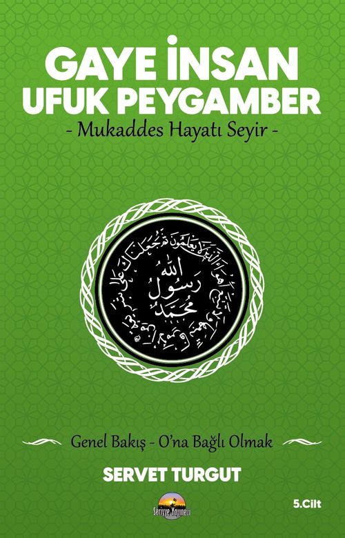 Gaye İnsan - Ufuk Peygamber - Mukaddes Hayatı Seyir- (Cilt 5) & Genel Bakış - O'na Bağlı Olmak