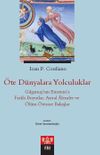 &Ouml;te D&uuml;nyalara Yolculuklar & Gılgamış'tan Einstein'a Farklı Boyutlar, Astral Alemler ve &Ouml;l&uuml;m &Ouml;tesine Bakışlar
