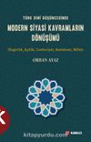 Türk Dini Düşüncesinde Modern Siyasi Kavramların Dönüşümü (Özgürlük,Eşitlik,Cumhuriyet,Demokrasi,Millet)