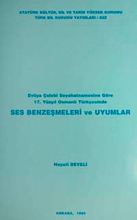 Evliya Çelebi Seyahatnamesine Göre 17. Yüzyılda Osmanlı Türkçesinde Ses Benzeşmeleri ve Uyumlar