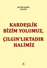 Kardeşlik Bizim Yolumuz, Çılgın'lıktadır Halimiz