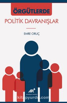 Örgütlerde Politik Davranışlar - Emre Oruç