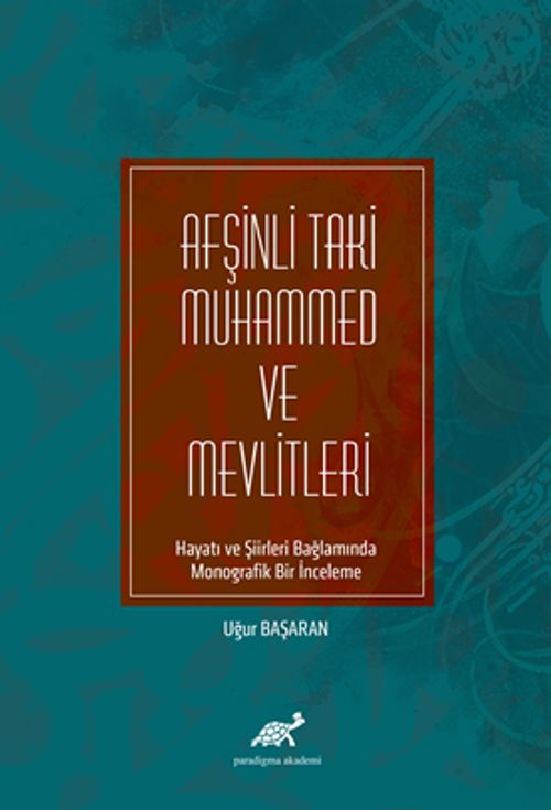 Afşinli Taki Muhammed ve Mevlitleri Hayatı ve Şiirleri Bağlamında Monografik Bir İnceleme