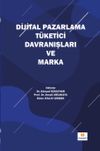 Dijital Pazarlama, T&uuml;ketici Davranışları ve Marka
