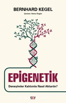 Epigenetik & Deneyimler Kalıtımla Nasıl Aktarılır? - Bernhard Kegel