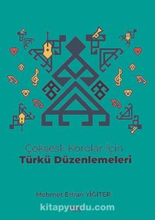 Çoksesli Korolar İçin Türkü Düzenlemeleri - Mehmet Erhan Yiğiter