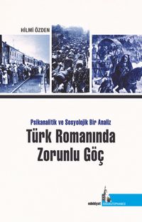 Türk Romanında Zorunlu Göç & Psikanalitik ve Sosyolojik Bir Analiz