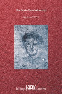 Her Şeyin Dayanılmazlığı - Oğulcan Yaycı