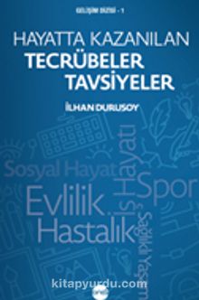 Hayatta Kazanılan Tecrübeler Tavsiyeler - İlhan Durusoy