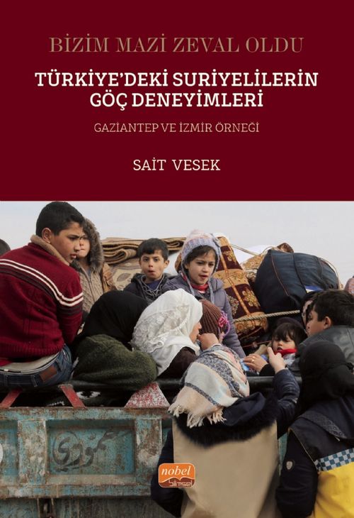 Bizim Mazi Zeval Oldu & Türkiye'deki Suriyelilerin Göç Deneyimleri Gaziantep ve İzmir Örneği