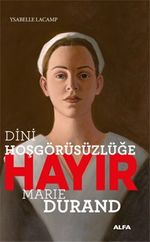 Dini Hoşgörüsüzlüğe Hayır & Marie Durand