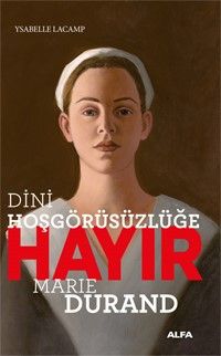 Dini Hoşgörüsüzlüğe Hayır & Marie Durand
