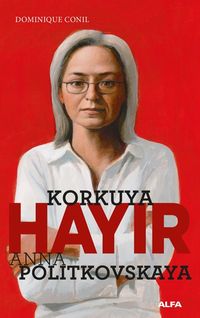 Korkuya Hayır &  Anna Politkovskaya
